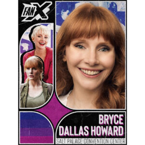 Bryce Dallas Howard - Salt Lake FanX
